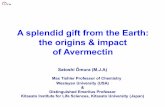 A splendid gift from the Earth: the origins & impact of ... · The avermectin producing strain ... Lymphatic filariasis (2000-2014) = 1.2 billion. Thanks to . Streptomyces avermectinius-----19.