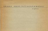 Irish Mountaineering 1960 · 2020-04-21 · Contents Editorial A Neglected Giant . Bedsores Sherborne Kulu-Spiti Expedition, Some Early Mountaineers Ski Mountaineering Across the