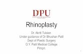 Rhinoplasty - medical.dpu.edu.in · Rhinoplasty by Open Technique was done under general anaesthesia. Augmentation was achieved by Cartilagenous autograft harvested from 6,7,8 ribs