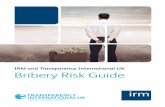 IRM and Transparency International UK Bribery Risk …...The UK Bribery Act 2010, generally viewed as benchmark legislation, defines bribery as giving or receiving a financial or other