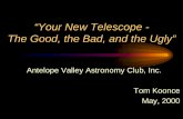 “Your New Telescope - The Good, the Bad, and the Ugly”• Dobsonian Mounts. Parts (Continued) – Drive Mechanism • If your telescope can track the stars, it has a precision