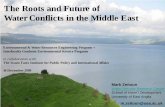 The Roots and Future of Water Conflicts in the Middle East...Mark Zeitoun. Water Security Research Centre School of Intern’l Development. University of East Anglia. m.zeitoun@uea.ac.uk.