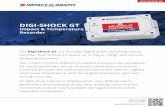DIGI-SHOCK GT...DIGI-SHOCK GT The Digi-Shock GT is a reusable digital shock and temperature recorder that monitors impacts up to 25g or 100g* and records temperature events. Our mission