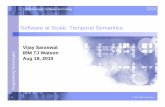 Software at Scale: Temporal SemanticsSoftware at Scale: Temporal Semantics Vijay Saraswat IBM TJ Watson Aug 18, 2010 ... communication patterns – Capturing domain-specific inference
