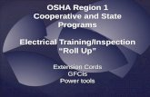 OSHA Region 1 Cooperative and State Programs …...OSHA Region 1 Cooperative and State Programs Electrical Training/Inspection “Roll Up” Extension Cords GFCIs Power tools Electrical