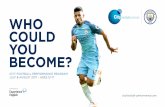 WHO COULD YOU BECOME? · • 30 hours of coaching & workshops with City Football coaches • Individual development plan • Presentation ceremony • Exclusive City Football Schools