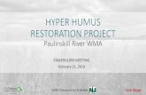 HYPER HUMUS RESTORATION PROJECT - New Jersey › dep › fgw › pdf › hyperhumus... · HYPER HUMUS RESTORATION PROJECT Paulinskill River WMA STAKEHOLDER MEETING February 21, 2019.