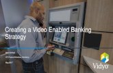 Creating a Video Enabled Banking Strategy · Vidyo Overview •Highest Quality Video Collaboration •Software Architecture- 120 Patents •Cloud - Hybrid- On-Premises •APIs, Integration,