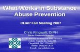 What Works in Substance Abuse PreventionWhat Works in Substance Abuse Prevention CHAP Fall Meeting 2007 Chris Ringwalt, DrPH Senior Research Scientist Pacific Institute for Research
