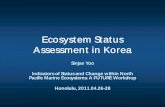 Ecosystem Status Assessment in Korea › ... › 2011-FUTURE-wsh › Yoo.pdf · Ecosystem Status Assessment in Korea Sinjae Yoo Indicators of Status and Change within North Pacific