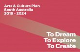 Arts & Culture Plan South Australia 2019 - 2024 · This Arts Plan is about igniting a new level of connectivity – between artists, organisations, institutions and governments –
