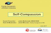 Self-Compassion - Family Caregivers BC · PDF file 2017-07-07 · Self-Compassion for Carergivers 26 Why do caregivers in particular benefit from the practice of self-compassion? •