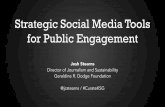Strategic Social Media Tools for Public Engagement€¦ · Strategic Social Media Tools for Public Engagement Josh Stearns Director of Journalism and Sustainability Geraldine R. Dodge