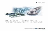 MEDICAL MOTHERBOARDS: PRESCRIBING FOR THE FUTURE€¦ · x86 based processors are very wellsuited, enabling very flexible solutions when combined with the varied choice of form factors