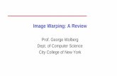 Image Warping: A Revie › ~wolberg › cs470 › pdf › CSc470-16...Wolberg: Image Processing Course Notes 2 Objectives •In this lecture we review digital image warping: - Geometric