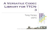 A Versatile Codec Library For TTCN-3 Versatile...Codec Rules Some common used codec rules include BER, PER, XER, TLV, HTTP, etc Different codec schema may be used in combination within