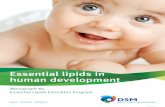 Essential lipids in human development - DSM Nutrition Academy · lipids from adult tissues through the placenta and later in colostrum and breast milk give the new infant a start