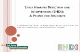 A PRIMER FOR RESIDENTS Residency-EHDI P… · 1-3-6 National EHDI Goals All infants will receive a hearing screening no later than 1 month of age. In Iowa, they must also have a hearing
