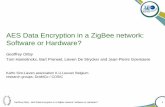 AES Data Encryption in a ZigBee network: Software or Hardware?€¦ · Measurement Software Hardware E send 2.01 mJ 2.01 mJ E recieve 343 µJ 343 µJ E enc 782 µJ 0.1 µJ E dec 949
