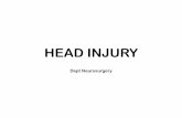 Dept Neurosurgery - wickUPwickup.weebly.com › uploads › 1 › 0 › 3 › 6 › 10368008 › head_injury.pdf · Dept Neurosurgery • ... INVESTIGATIONS-Skull X-rays: fractures