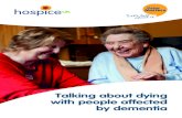 Talking about dying with people affected by dementia › sites › default › files › files › No_4 - Tal… · Supporting people affected by dementia Dementia, often presenting