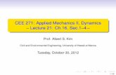 CEE 271: Applied Mechanics II, Dynamics Lecture 21: Ch.16 ... · CEE 271: Applied Mechanics II, Dynamics – Lecture 21: Ch.16, Sec.1–4– Prof. Albert S. Kim Civil and Environmental