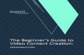 The Beginner's Guide to Video Content Creation: Pre-Production · Tae ontent The Beginner’s Guide to Video Content Creation Table Of Contents What the Preproduction Process Entails