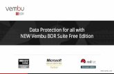 NEW Vembu BDR Suite Free Edition Data Protection for all with · Vembu BDR Suite is exclusively designed for Virtual & Physical Environments like VMware vSphere, Microsoft Hyper-V,