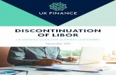 DISCONTINUATION OF LIBOR - UK Finance...LIBOR rates are produced for different currencies (including the pound sterling) and for a variety of periods, including ‘overnight’ or