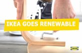 IKEA GOES RENEWABLE - BIO · IKEA GOES RENEWABLE 6. IT IS ABOUT PEOPLE. 6 EVERYDAY LIFE TO CREATE A BETTER OUR VISION FOR THE MANY PEOPLE. Offer a wide range of well-designed, functional