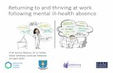 Returning to and thriving at work following mental ill …...1. Why return to work following mental ill-health? TOO MANY • 1 in 3 ‘fit notes’ issued for mental disorders (NHS