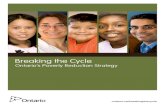Breaking the Cycle...Breaking the CyCle | OntariO’s POverty reductiOn strategy ontario.ca/breakingthecycle Introduction This is a Poverty Reduction Strategy that, for the first time