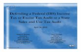 Defending a Federal (IRS) Income Tax or Excise Tax Audit ... · 4Sales tax audit process is similar in many ways to IRS audit process but is generally less formal 4A sales tax audit
