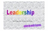 “moving the world forward..” › ... › Leadership-Presentation.pdf · 2019-09-02 · What is Leadership? ... Leadership Presentation.ppt Author: Warren Grieve in2edu.com Subject: