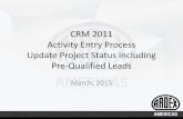 CRM 2011 Activity Entry Process Update Project Status ...€¦ · New CRM New Process - Desktop •Users can navigate to: – •Will work on Windows computers in Firefox, Chrome,
