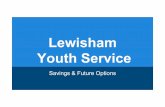 Lewisham Youth Servicecouncilmeetings.lewisham.gov.uk/documents/s32820/02YouthServic… · Introduction to the Youth Service Slides 2 -5 Proposed base savings to the Youth Service