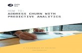 HOW TO: ADDRESS CHURN WITH PREDICTIVE ANALYTICS · 2020-04-09 · and included in churn analysis? Additionally, before moving on to any other steps, it’s essential to decide first
