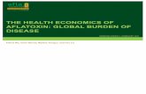 THE HEALTH ECONOMICS OF AFLATOXIN: GLOBAL BURDEN OF … · Aflatoxin and immunosuppression in humans has been relatively less wellcharacterized, but could in - fact have enormous
