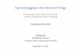 Fear and Logging in the Internet of Things · Internet of Things (IoT) • A network of interconnected devices/sensors • Devices can exchange data via a common interface • Interface
