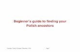 Beginner’s guide to finding your Polish ancestorspolaron.com.au/wp-content/uploads/2016/05/Guide-to... · 2017-10-06 · be your long lost Polish relative. Whether you are looking