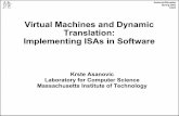 Virtual Machines and Dynamic Translation: …...Asanovic/Devadas Spring 2002 6.823 Virtual Machines and Dynamic Translation: Implementing ISAs in Software Krste Asanovic Laboratory