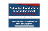 Want more tips, tools, and resources to build your Check out and … · 2018-04-25 · Stakeholder Centered Coaching ® (Book Excerpt) Marshall Goldsmith and Sal Silvester. E-mail: