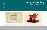 Art Trackss3-us-west-2.amazonaws.com/.../Spring-2016.pdf · ART TRACKS | SPRING 2016 Director’s Welcome Museums enrich our lives, feed our souls, and provide a refuge from the hectic
