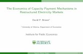 The Economics of Capacity Payment Mechanisms …...The Economics of Capacity Payment Mechanisms in Restructured Electricity Markets David P. Brown University of Alberta, Department