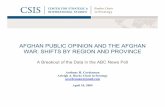 AFGHAN PUBLIC OPINION AND THE AFGHAN WAR: SHIFTS BY … · Afghan opinion has changed over time and the growing impact of the war. As the insurgency has grown in Afghanistan and Pakistan,