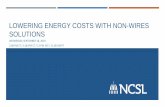 LOWERING ENERGY COSTS WITH NON-WIRES SOLUTIONS · Methodology for evaluating costs and net benefits of using DERs as Non-Wires Alternatives (NWAs) Threshold for size of new distribution