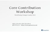 Core Contribution Workshop - ... Who Am I? â€¢ Mike Schroder, a.k.a DH- Shredder, a.k.a. @GetSource
