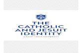THE CATHOLIC AND JESUIT IDENTITYpublic.madrid.slu.edu/uploads/docs/Jesuit_Identity...A Jesuit education aims to form the whole person. As a Jesuit, Catholic university, Saint Louis