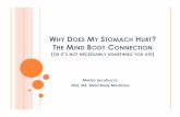 WHY DOES MY STOMACH URT THE MIND BODY CONNECTION · 2016-11-10 · MBM focuses on the interaction between the mind and the body and on the use of self-care ... relaxation, autogenics
