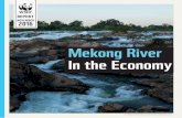 Mekong River In the Economy - Greater Mekong Subregion Mekong River in the Economy WATER IN THE MEKONG